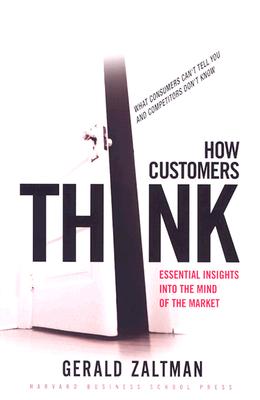 How Customers Think: Essential Insights Into the Mind of the Market Cover Image