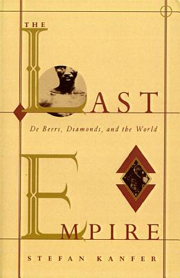 The Last Empire: De Beers, Diamonds, and the World Cover Image