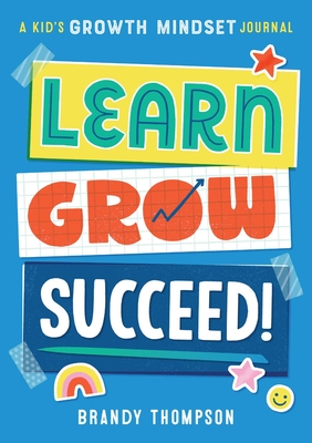 Learn, Grow, Succeed!: A Kid's Growth Mindset Journal Cover Image