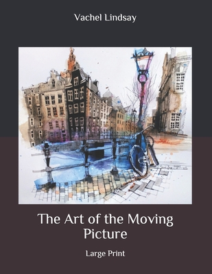 The Art of the Moving Picture: Large Print Cover Image