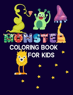 Monster Coloring Book For Kids: Super Monsters Coloring Book, Monster Hunter, Monsters Inc Coloring Book, Cookie Monster Coloring Book, Perfect Colori