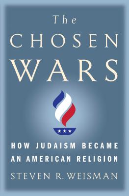 The Chosen Wars: How Judaism Became an American Religion Cover Image