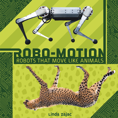 Robo-Motion: Robots That Move Like Animals By Linda Zajac Cover Image