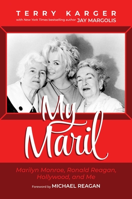 My Maril: Marilyn Monroe, Ronald Reagan, Hollywood, and Me By Terry Karger, Jay Margolis (With), Michael Reagan (Foreword by) Cover Image