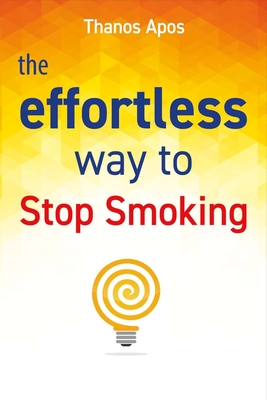 The Effortless Way to Stop Smoking By Thanos Apos, Dimitris Thanasoulas (Translated by) Cover Image