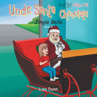 Uncle Santa and the Magic Hot Chocolate: Jingle Belle Cover Image