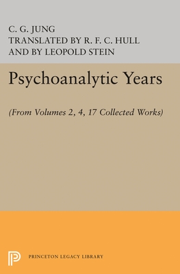 Psychoanalytic Years: (From Vols. 2, 4, 17 Collected Works) By C. G. Jung, Leopold Stein (Editor), R. F. C. Hull (Translator) Cover Image