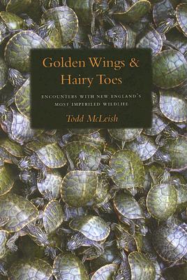 Golden Wings & Hairy Toes: Encounters with New England’s Most Imperiled Wildlife