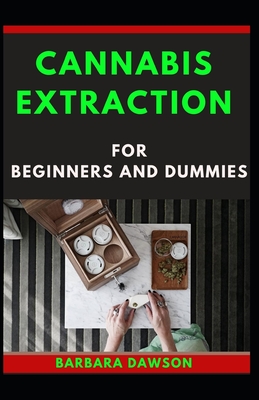 Cannabis Extraction For Beginners And Dummies Cover Image