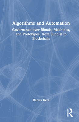 Algorithms and Automation: Governance over Rituals, Machines, and Prototypes, from Sundial to Blockchain Cover Image