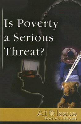 Is Poverty a Serious Threat? (At Issue) By Mercedes Muñoz (Editor) Cover Image