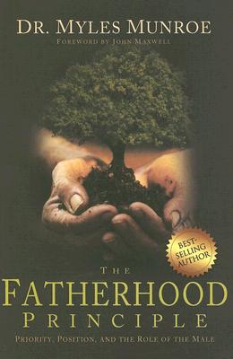The Fatherhood Principle: Priority, Position, and the Role of the Male Cover Image