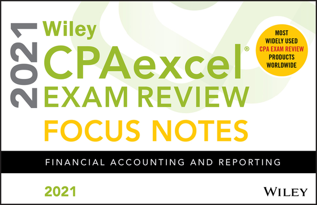 Wiley Cpaexcel Exam Review 2021 Focus Notes: Financial Accounting and Reporting Cover Image