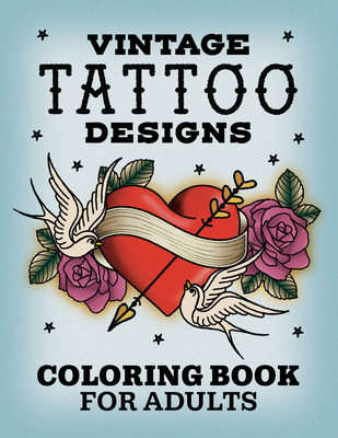 Vintage Tattoo Designs: Coloring Book for Adults [Book]