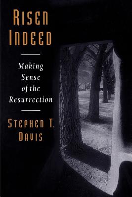 Risen Indeed: Making Sense of the Resurrection By Stephen T. Davis Cover Image