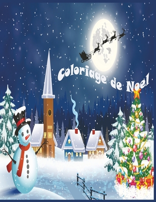 Coloriage de Noel: 40+ jolies dessins amusants sur le thème de Noël -Grand format A4 - Grand Cahier de coloriage de noël pour enfants! Cover Image