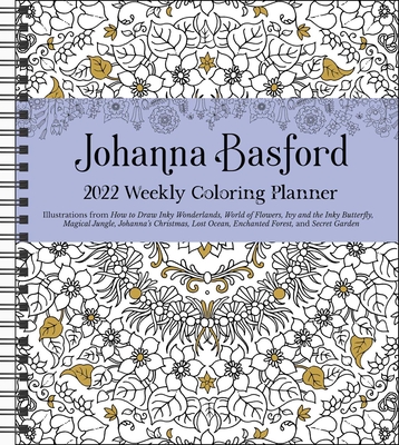 Johanna Basford 2022 Coloring Weekly Planner Calendar By Johanna Basford Cover Image