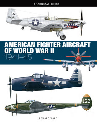 American Fighter Aircraft of World War II (Technical Guides)