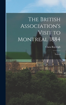The British Association's Visit to Montreal 1884: Letters By Clara Rayleigh Cover Image