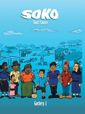 Soko Short Stories By Gachery L, Jacob Mwachofi (Illustrator) Cover Image