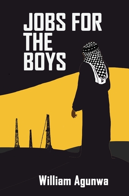 Jobs for the Boys By William Agunwa Cover Image