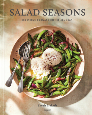 Salad Seasons: Vegetable-Forward Dishes All Year By Sheela Prakash, Kristen Teig (Photographs by) Cover Image
