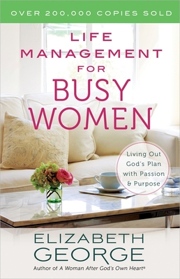 Life Management for Busy Women By Elizabeth George Cover Image