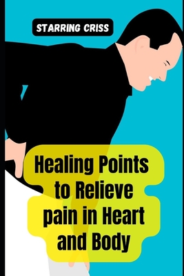 Healing Points to Relieve pain in Heart and Body Cover Image