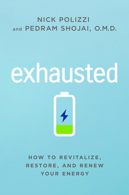 Exhausted: How to Revitalize, Restore, and Renew Your Energy Cover Image