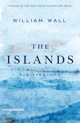 The Islands: Six Fictions (Pitt Drue Heinz Lit Prize)