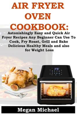 Air Fryer Toaster Oven Cookbook For Beginners (Paperback)