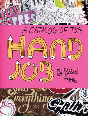 Hand Job: A Catalog of Type By Michael Perry Cover Image