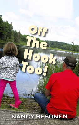 Off the Hook Too!: Off-Beat Reporter's Tales from Michigan's Upper Peninsula (U.P.) Cover Image