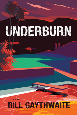 Underburn: A Novel By Bill Gaythwaite Cover Image