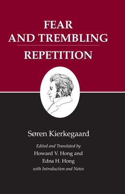 Kierkegaard's Writings, VI, Volume 6: Fear and Trembling/Repetition By Søren Kierkegaard, Edna H. Hong (Editor), Edna H. Hong (Translator) Cover Image