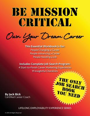 Be Mission Critical: Own Your Dream Career By Jack Bick Cover Image