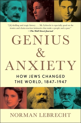 Genius & Anxiety: How Jews Changed the World, 1847-1947 cover