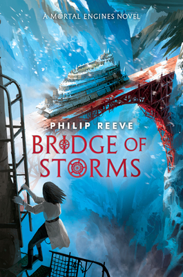 Bridge of Storms (A Mortal Engines novel) By Philip Reeve Cover Image