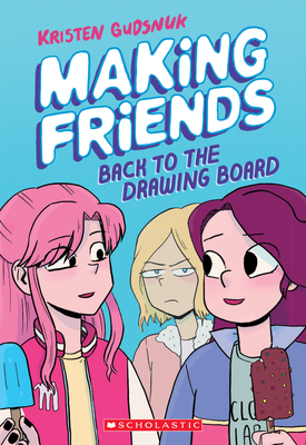 Making Friends: Back to the Drawing Board: A Graphic Novel (Making Friends #2) By Kristen Gudsnuk, Kristen Gudsnuk (Illustrator) Cover Image