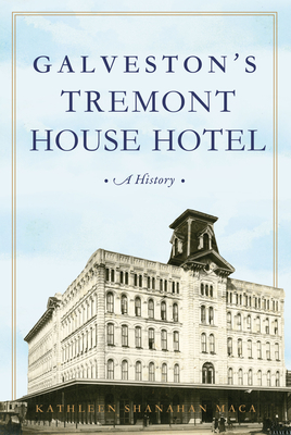 Galveston's Tremont House Hotel: A History (Landmarks)