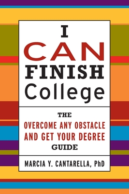 I Can Finish College: The Overcome Any Obstacle and Get Your Degree Guide Cover Image