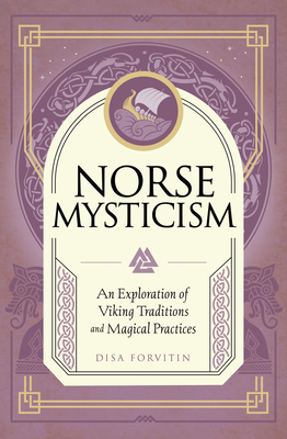 Norse Mysticism: An Exploration of Viking Traditions and Magical Practices (Mystic Traditions)