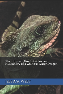 The Ultimate Guide to Care and Husbandry of a Chinese Water Dragon