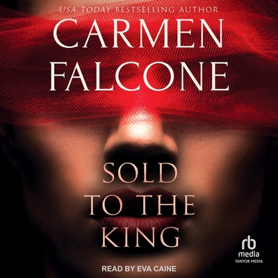 Sold to the King By Carmen Falcone, Eva Caine (Read by) Cover Image