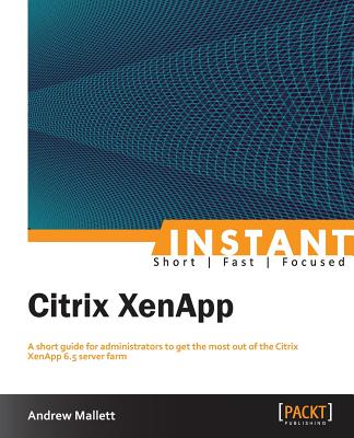 Instant Citrix XenApp 6.5 Cover Image