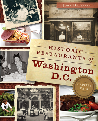 Historic Restaurants of Washington, D.C.:: Capital Eats (American Palate) Cover Image