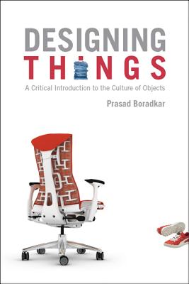 Designing Things: A Critical Introduction to the Culture of Objects Cover Image