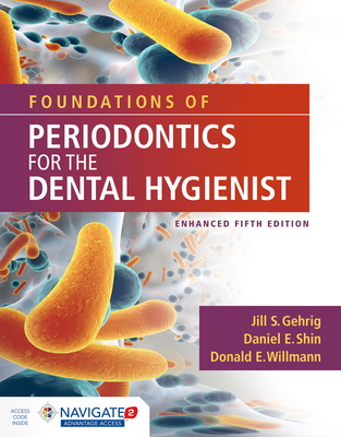 Foundations of Periodontics for the Dental Hygienist, Enhanced By Jill S. Gehrig, Daniel E. Shin, Donald E. Willmann Cover Image