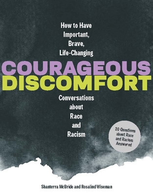 Courageous Discomfort: How to Have Important, Brave, Life-Changing Conversations about Race and Racism By Shanterra McBride, Rosalind Wiseman Cover Image
