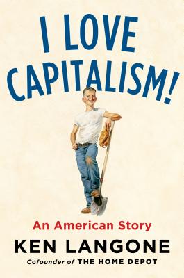 I Love Capitalism!: An American Story By Ken Langone Cover Image